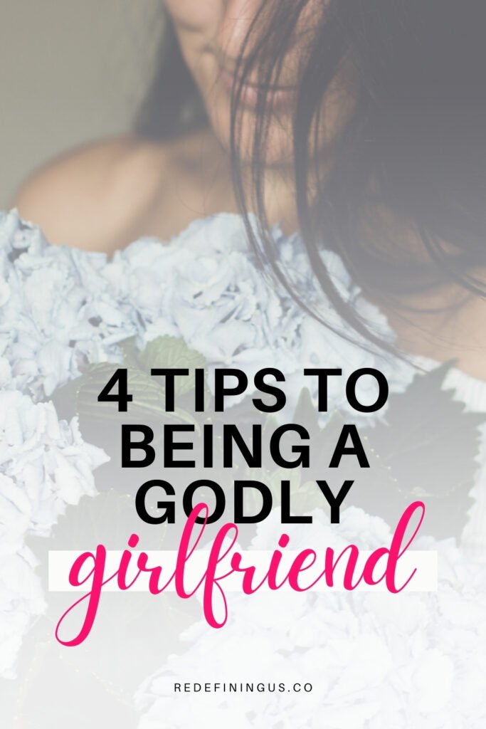 how to be a godly girlfriend, good Christian girlfriend
