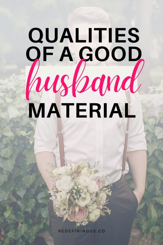 qualities of a good husband material in the bible, is he husband material?