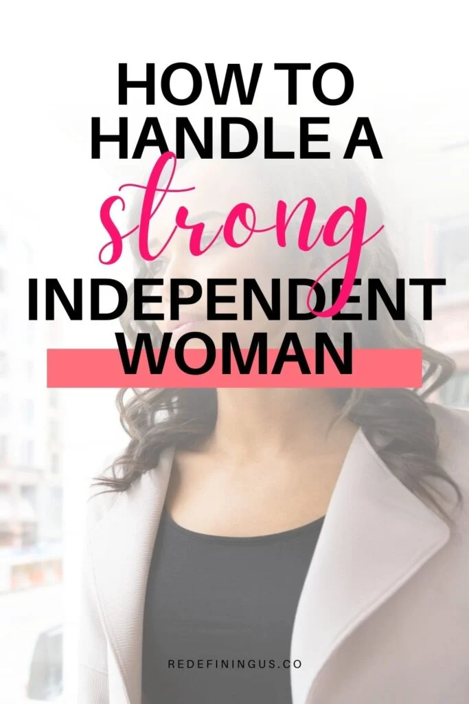how to handle a strong independent woman